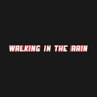 Walking In The Rain T-Shirt