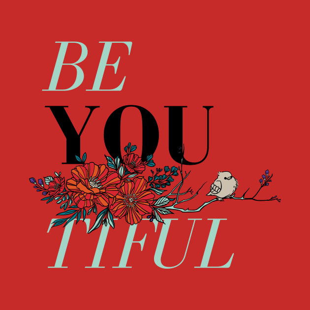 Fat Bird Be You Tiful by Fat Bird marketing