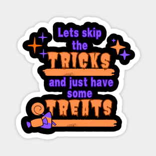 Lets skip the tricks and just have some treats Magnet