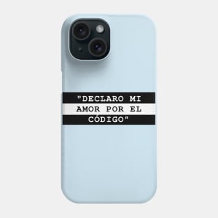 DECLARO MI AMOR POR EL CÓDIGO Phone Case