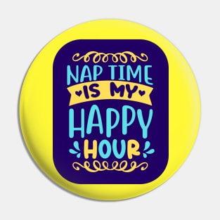 Nap Time Is My Happy Hour Pin