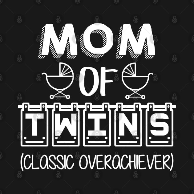 Mom Of Twins Classic Overachiever Twins by EQDesigns