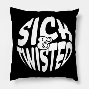 Sick & Twisted Pillow