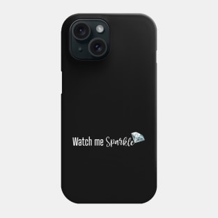 Watch Me Sparkle Phone Case