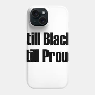 Still Black Still Proud  | African American | Afrocentric Phone Case