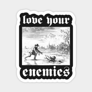 Love Your Enemies Anabaptist Mennonite Amish Dirk Willems Gothic Magnet