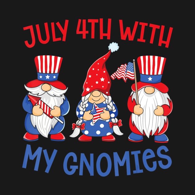 July 4th With My Gnomies Fourth Of July Independence Day by crowominousnigerian 