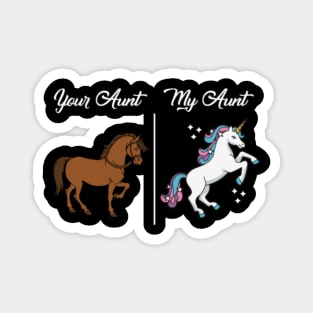 Your Aunt My Aunt Shirt - Horse and Unicorn- Magnet