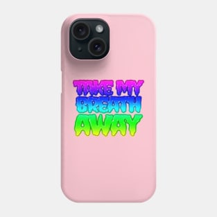 take my breath away lyrics song banger Phone Case