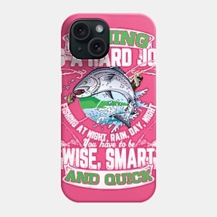 Fishing Is A Hard Job Phone Case