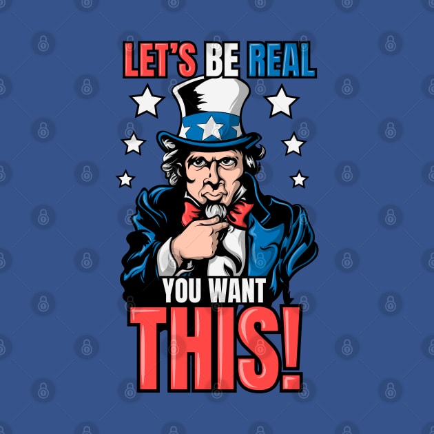 Uncle Sam, You Want THIS!  America by GCS Designs