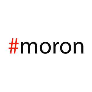 #moron T-Shirt