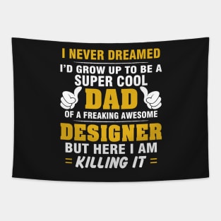 DESIGNER Dad  – Super Cool Dad Of Freaking Awesome DESIGNER Tapestry