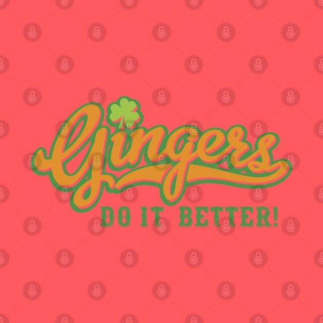 Gingers Do it Better! by BigChief