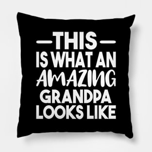 This Is What An Amazing Grandpa Looks Like Pillow