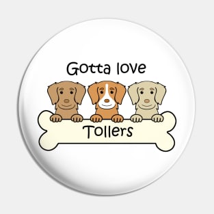 Gotta Love Tollers Pin