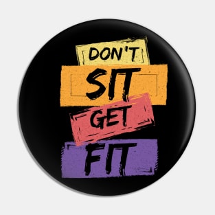 Don't Sit Get Fit Pin