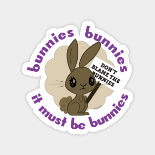 don't blame the bunnies Magnet