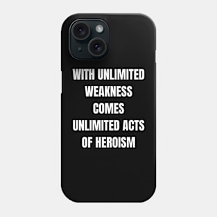 Unlimited Weakness Phone Case