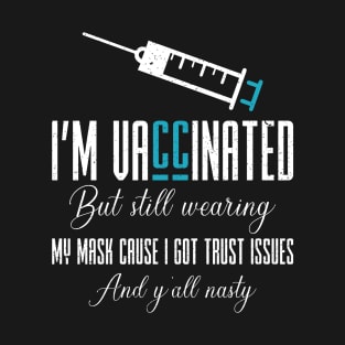 vaccinated but still wearing my mask T-Shirt