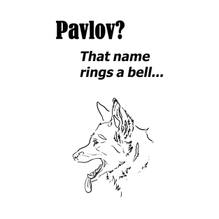 Pavlov? That name rings a bell - for bright backgrounds T-Shirt