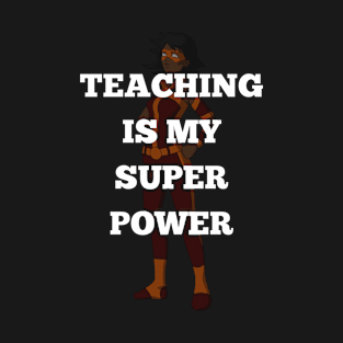 Teaching is My Super Power - Female T-Shirt