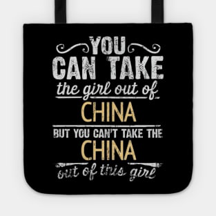 You Can Take The Girl Out Of China But You Cant Take The China Out Of The Girl Design - Gift for Chinese With China Roots Tote