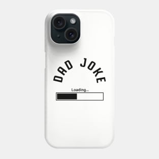 Dad Joke Loading Phone Case