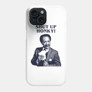 Shut Up Honky! Phone Case