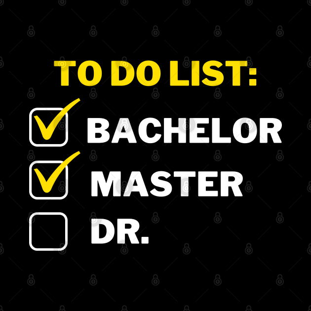 To do list: bachelor, master and Dr. by MikeMeineArts