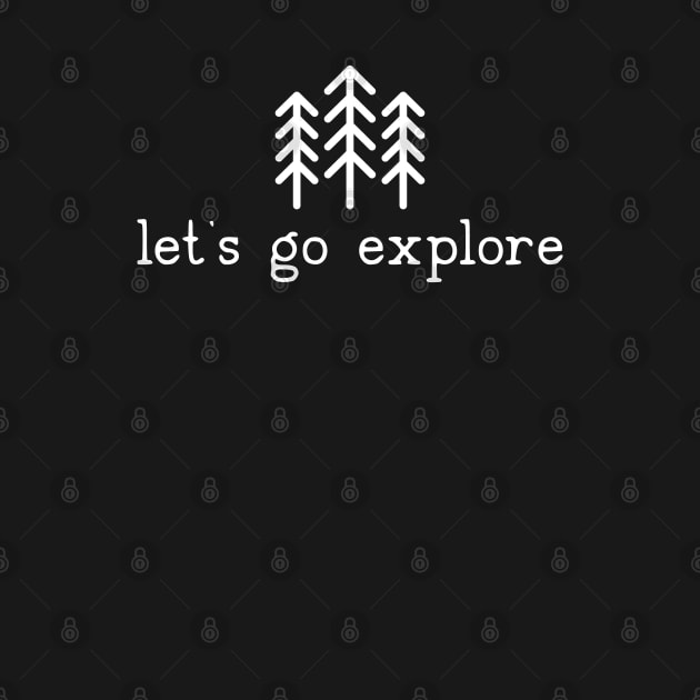 Let's go Explore Pine Trees Hiking Camping by uncommontee