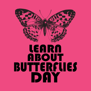 Learn About Butterflies Day T-Shirt