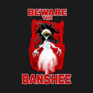 Beware The Banshee T-Shirt