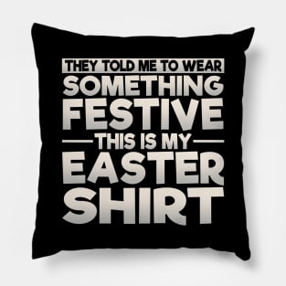 This Is My Festive Easter Shirt Pillow