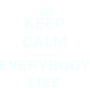 Keep Calm Because Everybody Lies Magnet