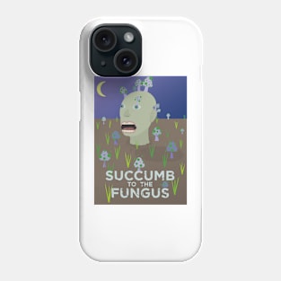 Succumb to the Fungus Phone Case