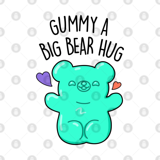 Gummy A Big Bear Hug Cute Gummy Bear Pun by punnybone