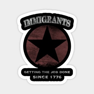 Immigrants: We Get the Job Done - White Magnet
