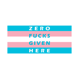 Zero Fucks Given Here - Transgender flag T-Shirt