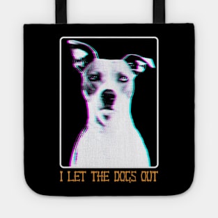 It Was Me, I Let The Dogs Out Tote