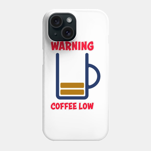 Warning! Low coffee Phone Case by schlag.art