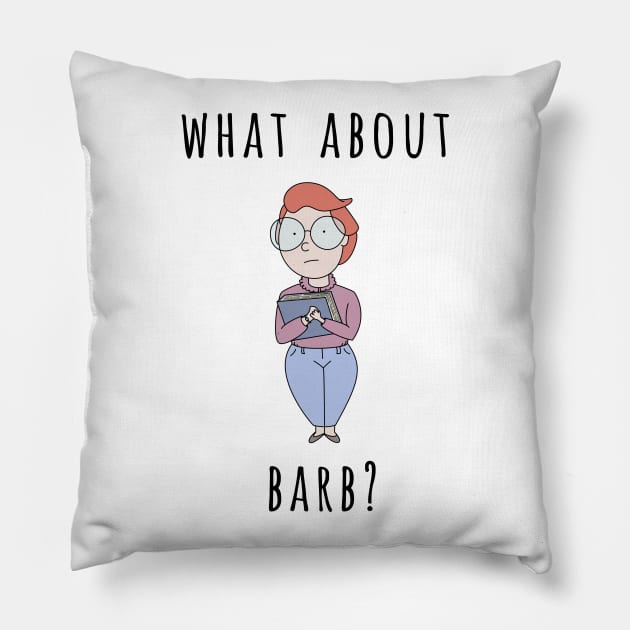 What About Barb? Pillow by opiester