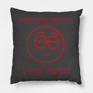 Morning Person yeah right! Pillow