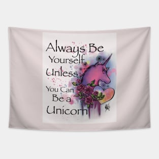 Always be yourself unless you can be a Unicorn Tapestry