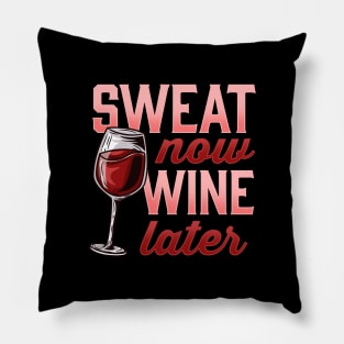 Sweat Now Wine Later Novelty for a Wine and Fitness Lover graphic Pillow