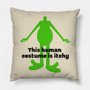 This Human Costume is Itchy Alien graphic design Pillow