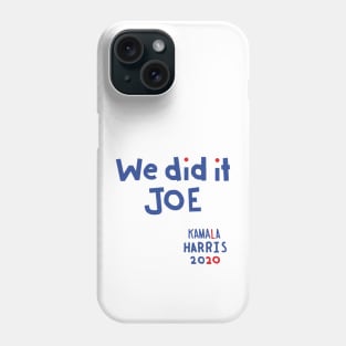 We Did It Joe says Kamala Harris Phone Case