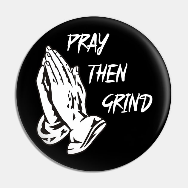 Pray Then Grind. Pin by verteuxapparel