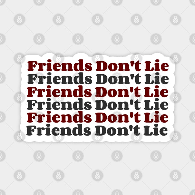 Friends Don't Lie Magnet by AlienClownThings