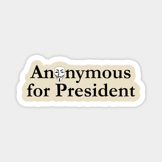 Anonymous For President Magnet by itsnemo.png